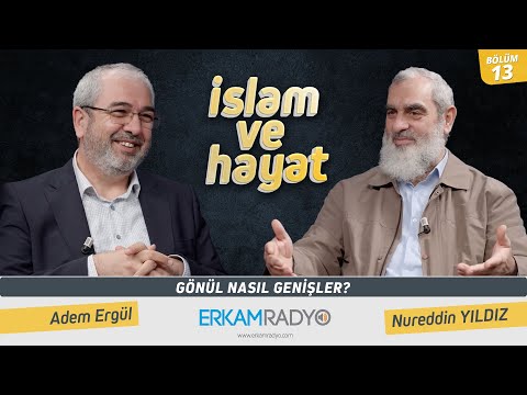 Gönül Nasıl Genişler?- İslam ve Hayat - [13.Bölüm]