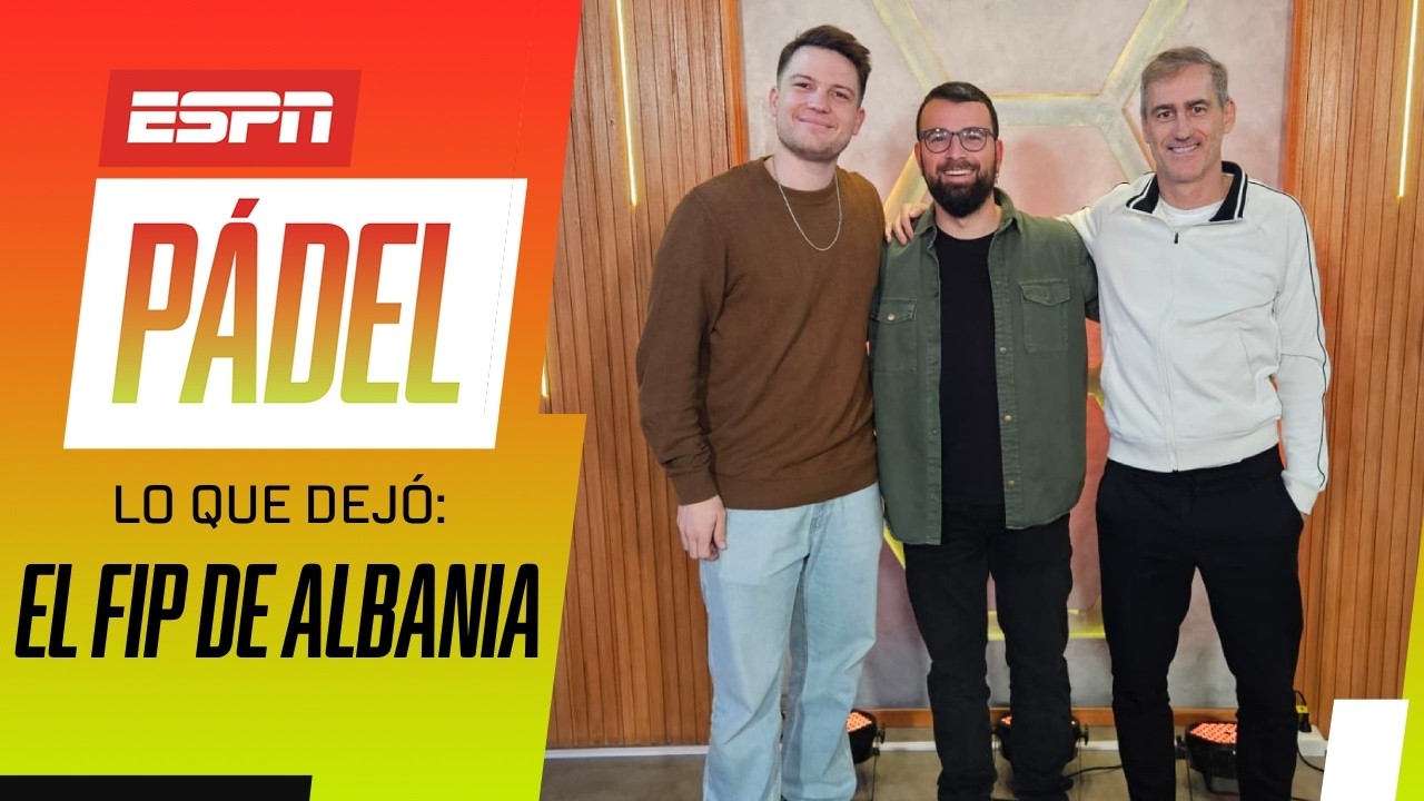 ALBANIA: UN FIP DE SORPRESAS, REVELACIONES, PARTIDAZOS Y... ¡MUCHO MÁS! | ESPN Pádel