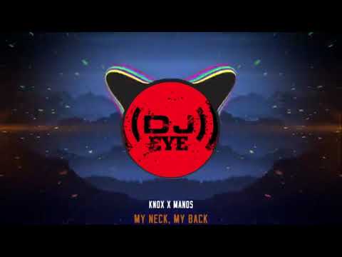 Knox x Manos - My Neck, My Back | DJ EYE