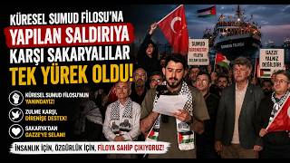 Küresel Sumud Filosu’na Yapılan Saldırıya Karşı Sakaryalılar Tek Yürek Oldu