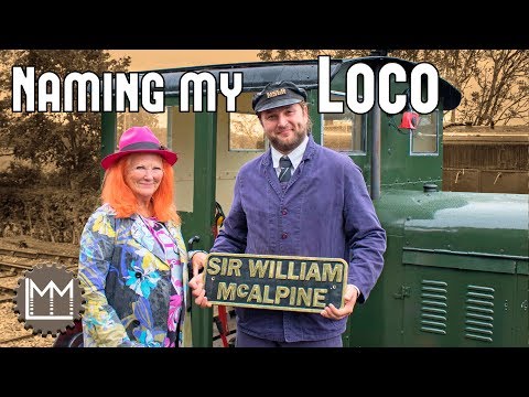 The proudest I've ever been - naming my Loco 'Sir William McAlpine'