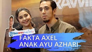 Fakta Axel Anak Ayu Azhari yang Ditangkap Polisi, Jadi Caleg di Usia 22 Tahun hingga Isi OST Film