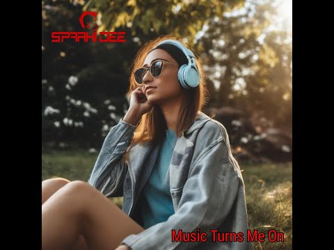 SPARKI DEE -  MUSIC TURNS ME ON