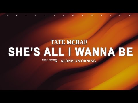 Tate McRae - she's all I wanna be (Lyrics)