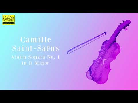 Camille Saint-Saëns: Violin Sonata No. 1 in D minor (FULL)