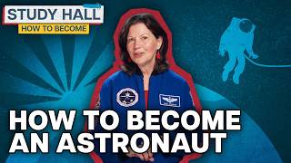 How to Become an Astronaut
