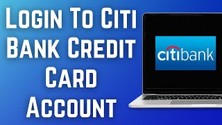Citi Bank Credit Card Login: How to Login/Sign In to Citi Bank Credit Card Account 2023