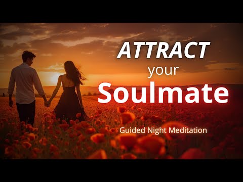 Attract Your Soulmate: Attract True Love I Guided Meditation