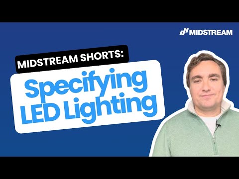 Midstream Shorts: Specifying LED Lighting