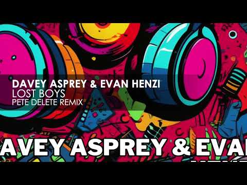 Davey Asprey & Evan Henzi - Lost Boys (Pete Delete Remix)
