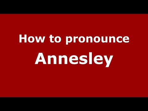 How to pronounce Annesley