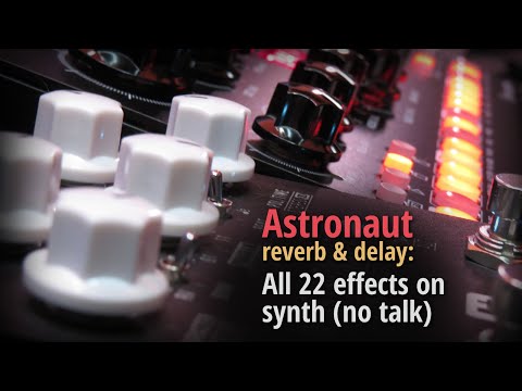 Astronaut reverb & delay: All 22 effects on synth (no talk)