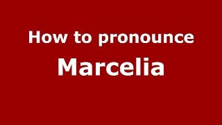 How to pronounce Marcelia