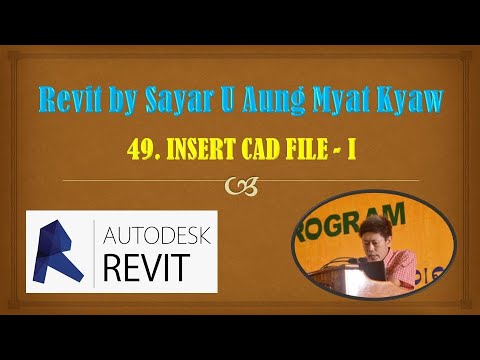 49. INSERT CAD FILE I (Revit by U Aung Myat Kyaw) #Myanmar_Version