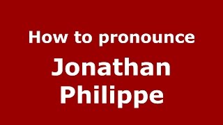 How to pronounce Jonathan Philippe