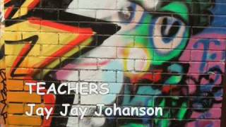 Jay Jay Johanson ~ Teachers