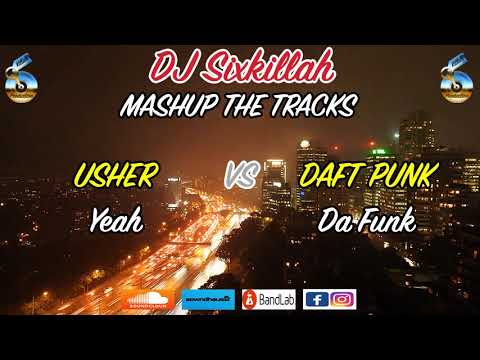 Usher ft Ludacris "Yeah" VS Daft Punk "Da Funk" DJ Sixkillah Mashup Remix