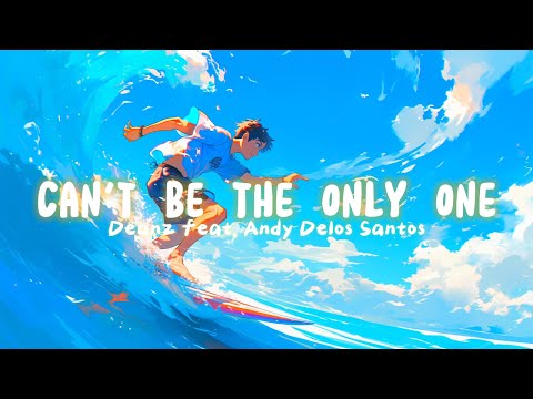 [ETM] - Can't Be the Only One - Deanz feat. Andy Delos Santos (Lyrics)