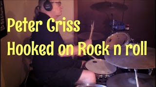 Peter Criss, Hooked On Rock N' Roll, Drum Cover By Dennis Landstedt