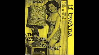 If, Bwana - They Call Me 'Bwana'