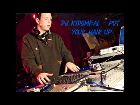 DJ Kidsmeal - Put Your Hair Up