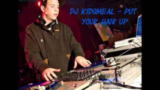 DJ Kidsmeal - Put Your Hair Up