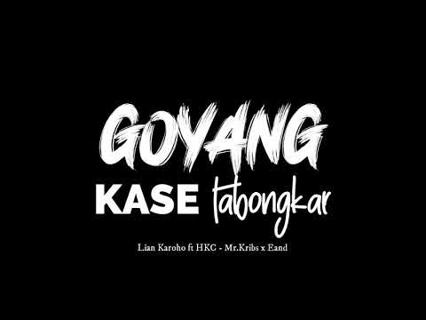 GOYANG KASE TABONGKAR - LIAN KAROHO feat HKC Mr.Kribs x EAND [Coming Soon] 2021