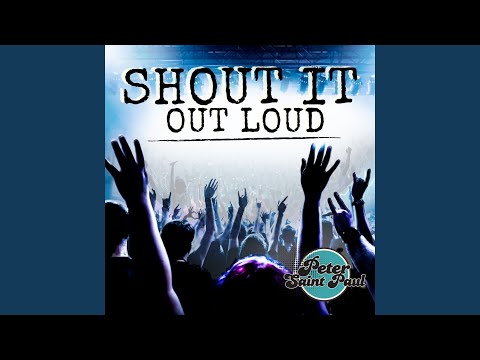 Shout It Out Loud - Peter Saint Paul