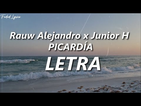 Rauw Alejandro x Junior H - PICARDÍA ❤️| LETRA
