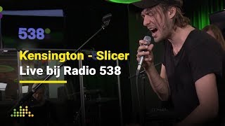 Kensington - Slicer | Live bij Radio 538