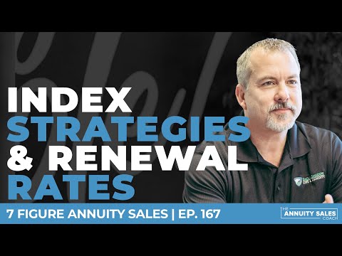 Selecting Index Strategies And Renewal Rates | 7 Figure Annuity Sales Podcast | Ep. 167
