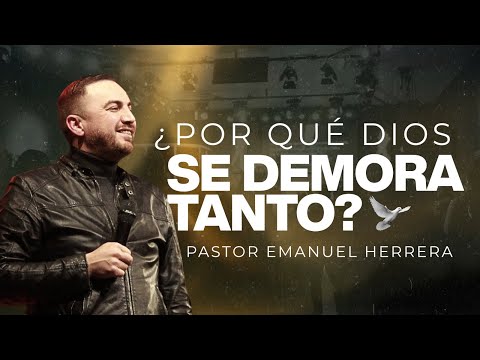 Pastor Emanuel Herrera - ¿Por qué Dios se demora tanto? | Conferencia Viento Recio 2025