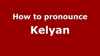 How to pronounce Kelyan