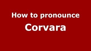 How to pronounce Corvara