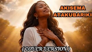 Download lagu AKISEMA ATAKUBARIKI, HAKUNA ATAKAYEZUIA || Powerful Swahili Worship | God Has Spoken Your Blessing mp3