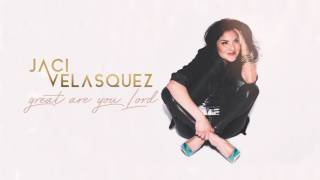 Jaci Velasquez - Great Are You Lord (Audio)