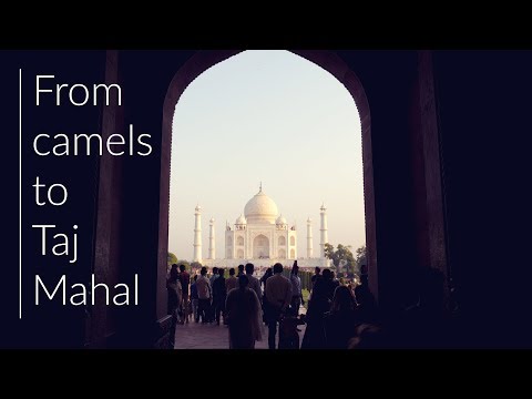 From camels to Taj Mahal