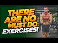 There are No Must Do Exercises!