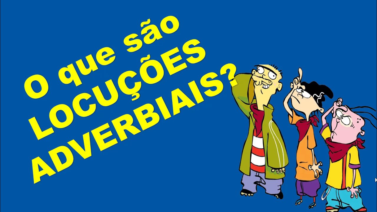 O que são LOCUÇÕES ADVERBIAIS aprenda português fácil