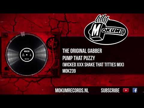 The Original Gabber - Pump That Puzzy (Wicked XXX Shake That Titties Mix)