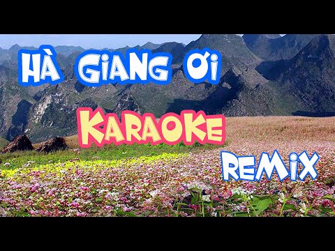 Hà Giang ơi Karaoke Remix. Beat remix By luchagiang.