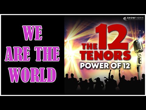 WE ARE THE WORLD - The 12 Tenors