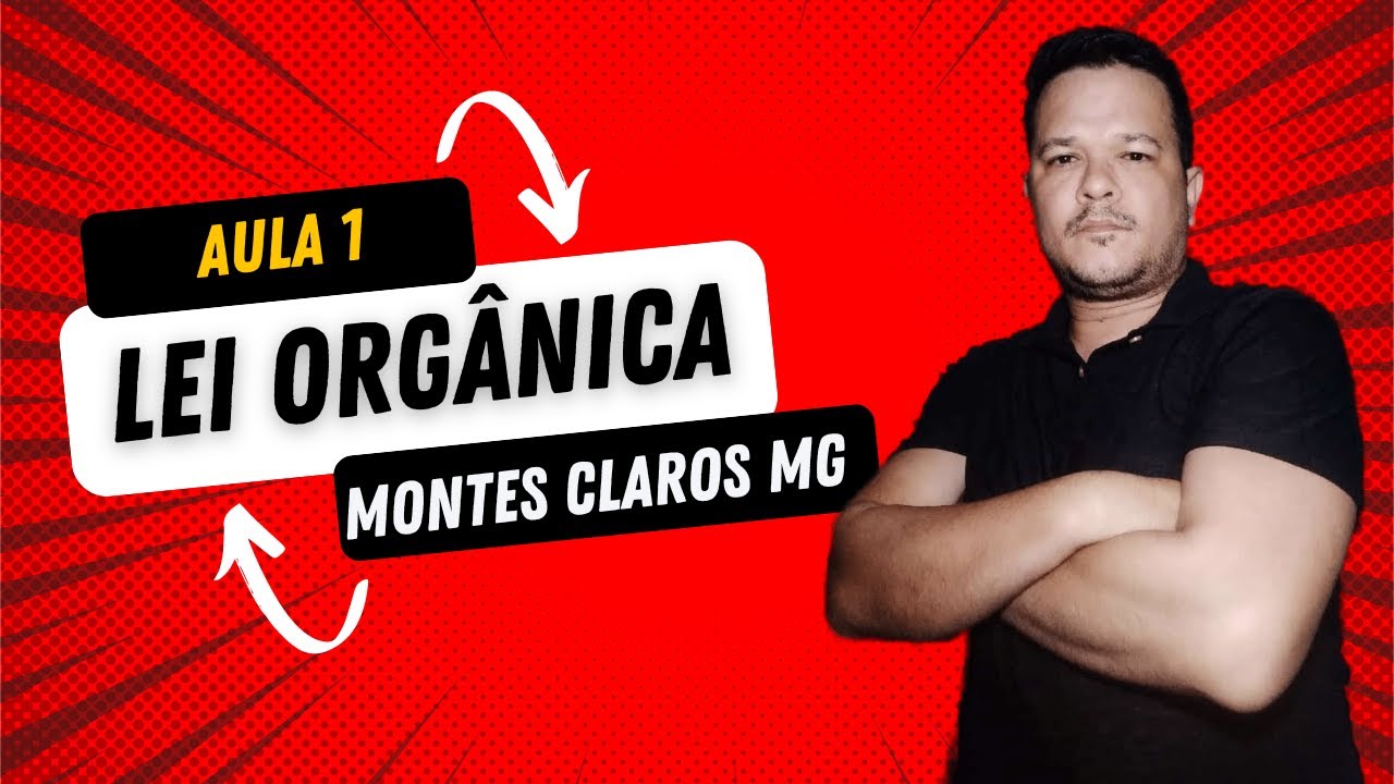 AULA 1 - LEI ORGÂNICA - MONTES CLAROS - MG - 2024