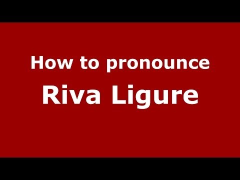 How to pronounce Riva Ligure (Italian/Italy) - PronounceNames.com