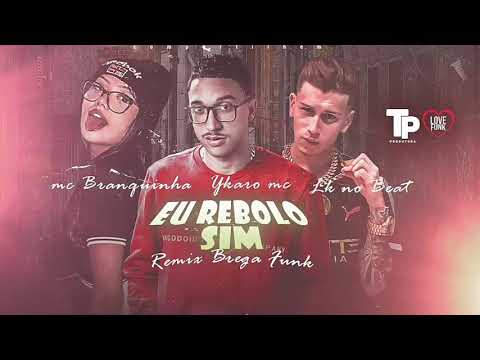 YKARO MC E MC LEEK FEAT MC BRANQUINHA - EU REBOLO SIM - LC NA VOZ - BREGA FUNK