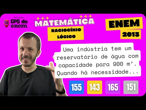 🐧 155. ENEM 2013 Raciocínio Lógico | Questão 👉🏻 "Uma indústria tem um reservatório" | Matemática