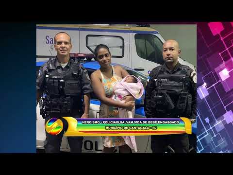 HEROÍSMO -  POLICIAIS SALVAM VIDA DE BEBÊ ENGASGADO   MUNICÍPIO DE CANTAGALO - RJ 03 05 24