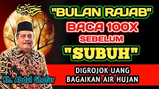 Download lagu Bulan Rajab Baca 100x Sebelum Subuh, Biidznillah Digrojok Uang Bagaikan Air Hujan - Kh. Abdul Ghofur mp3