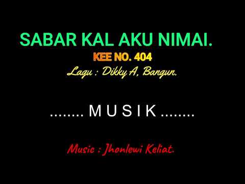 KEE 404 (Karaoke Version) - Jhonlewi Keliat. SABAR KAL AKU NIMAI.