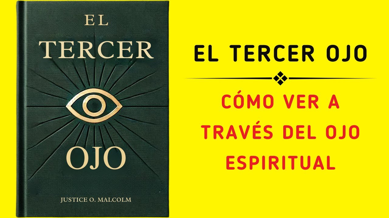 El Tercer Ojo: Cómo Ver A Través Del Ojo Espiritual (Audiolibro)